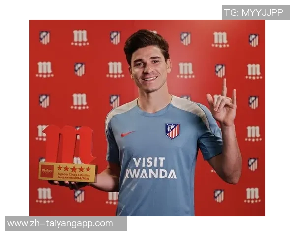 阿尔瓦雷斯荣获马竞九月最佳奖项期待继续连胜表现